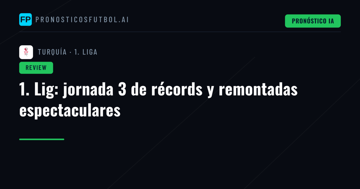 1. Lig: jornada 3 de récords y remontadas espectaculares