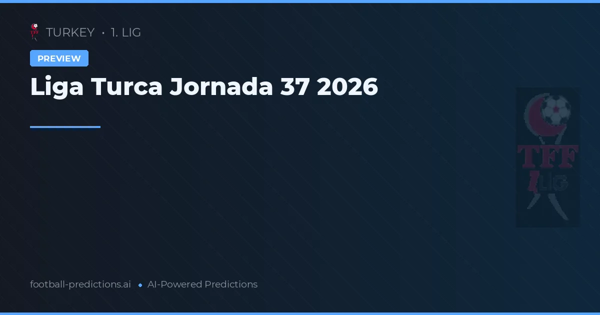 Liga Turca Jornada 37 2026