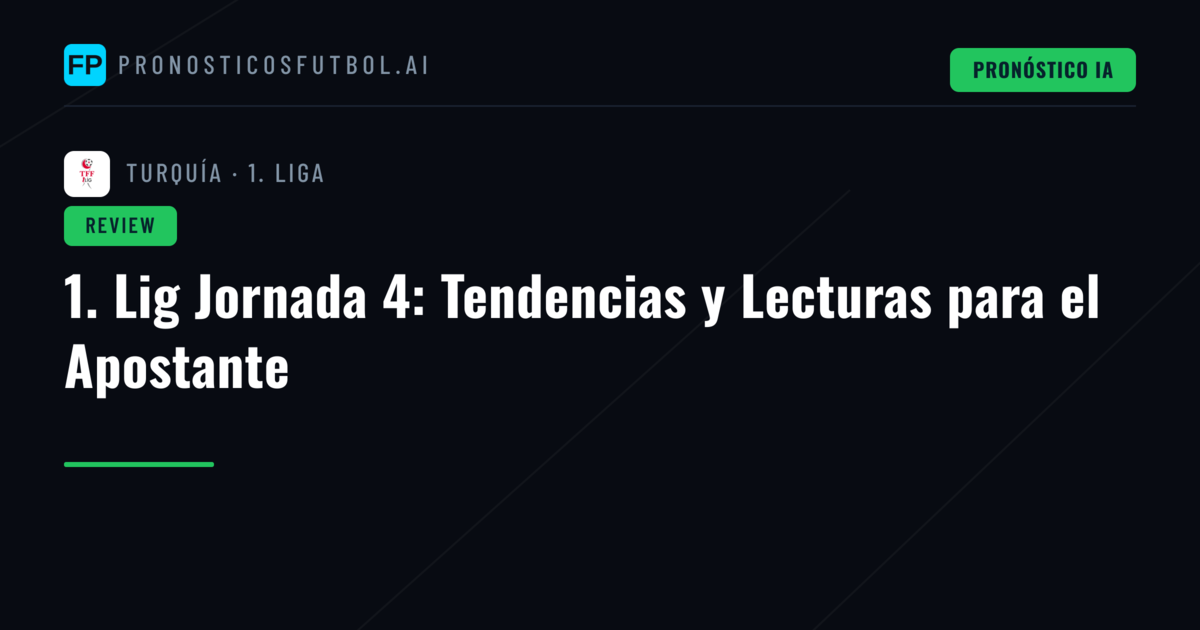 1. Lig Jornada 4: Tendencias y Lecturas para el Apostante