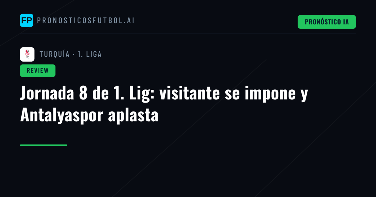 Jornada 8 de 1. Lig: visitante se impone y Antalyaspor aplasta
