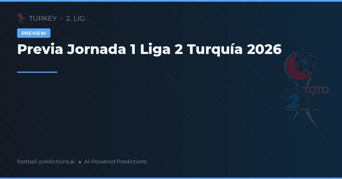 Previa Jornada 1 Liga 2 Turquía 2026
