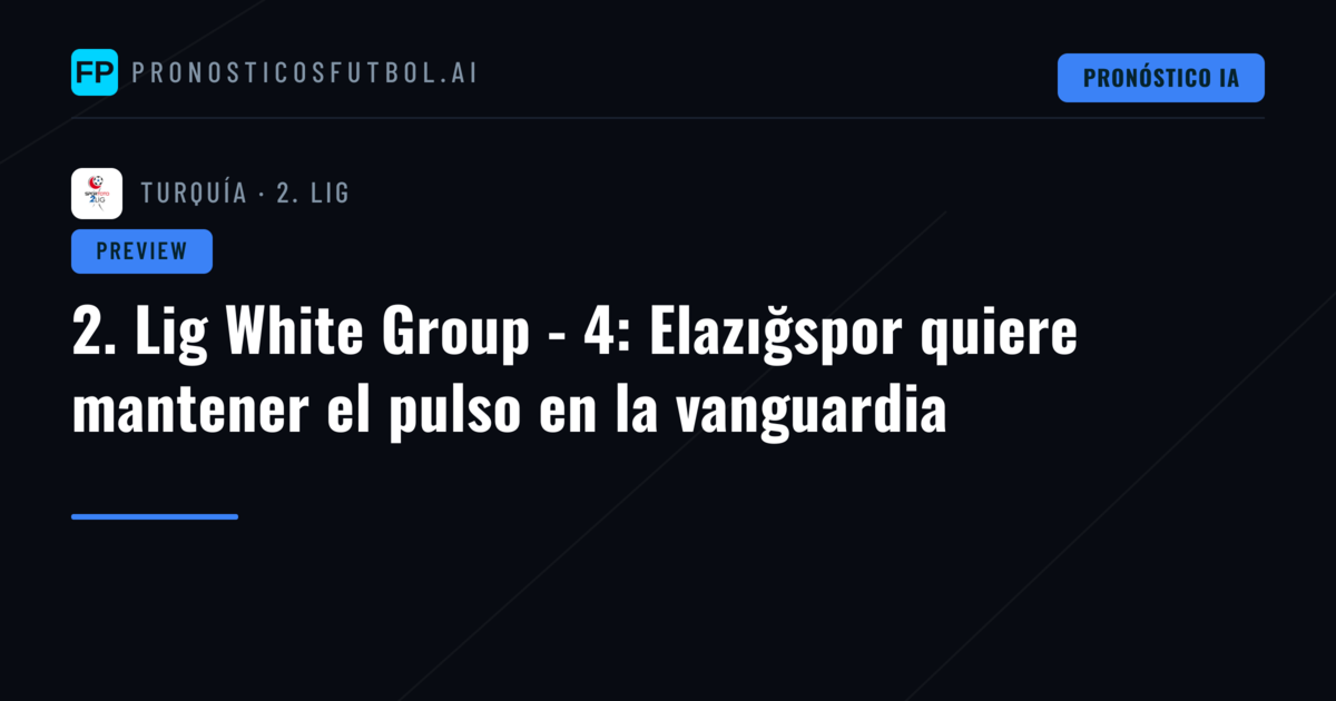 2. Lig White Group - 4: Elazığspor quiere mantener el pulso en la vanguardia