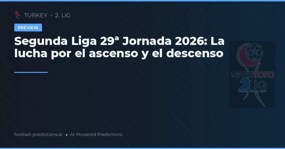 Segunda Liga 29ª Jornada 2026: La lucha por el ascenso y el descenso