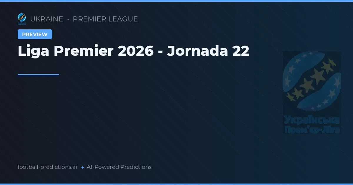 Liga Premier 2026 - Jornada 22