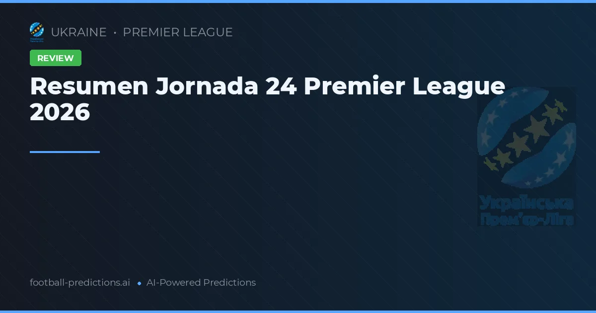 Resumen Jornada 24 Premier League 2026