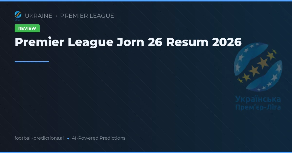 Premier League Jorn 26 Resum 2026