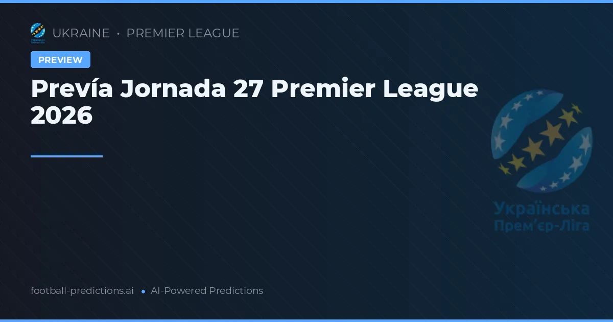 Prevía Jornada 27 Premier League 2026