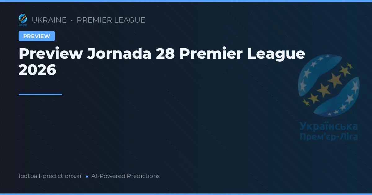 Preview Jornada 28 Premier League 2026