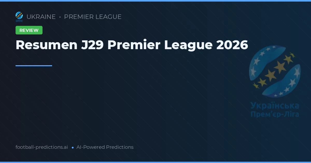 Resumen J29 Premier League 2026