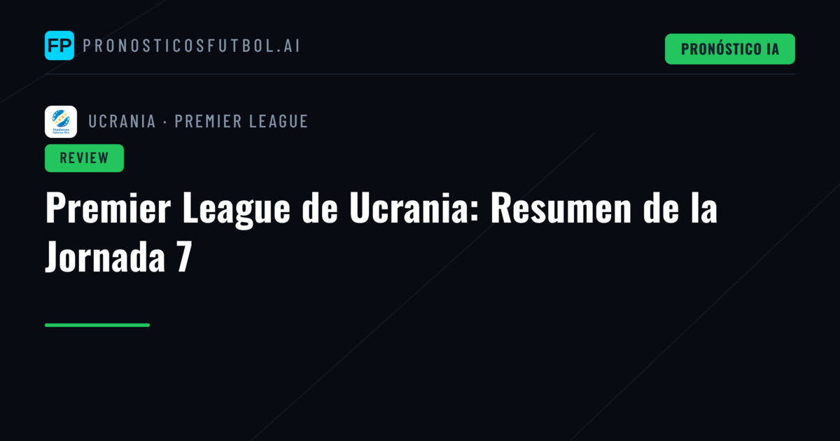 Premier League de Ucrania: Resumen de la Jornada 7