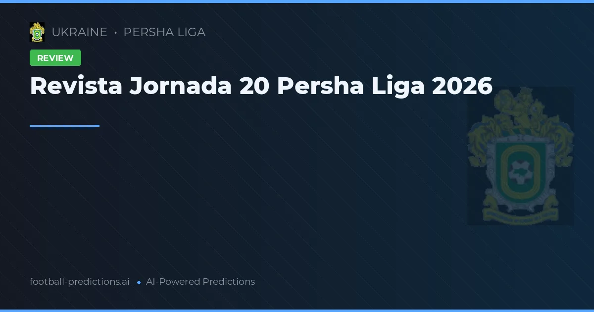 Revista Jornada 20 Persha Liga 2026
