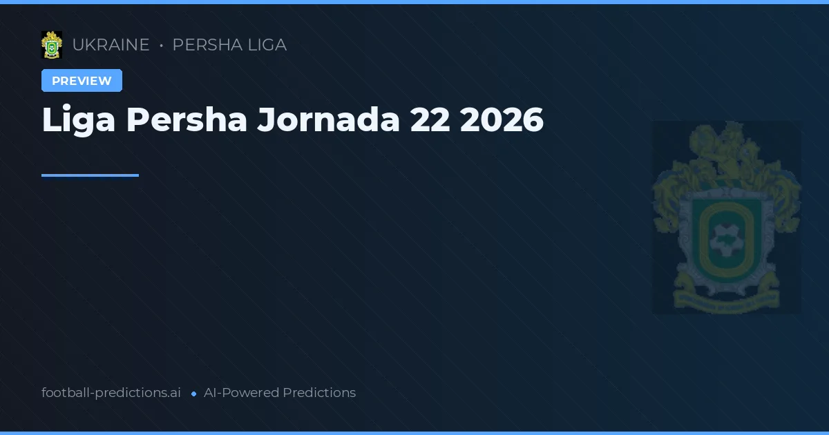 Liga Persha Jornada 22 2026