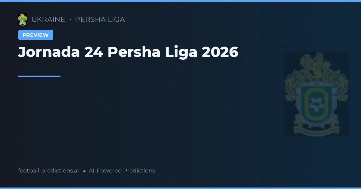 Jornada 24 Persha Liga 2026