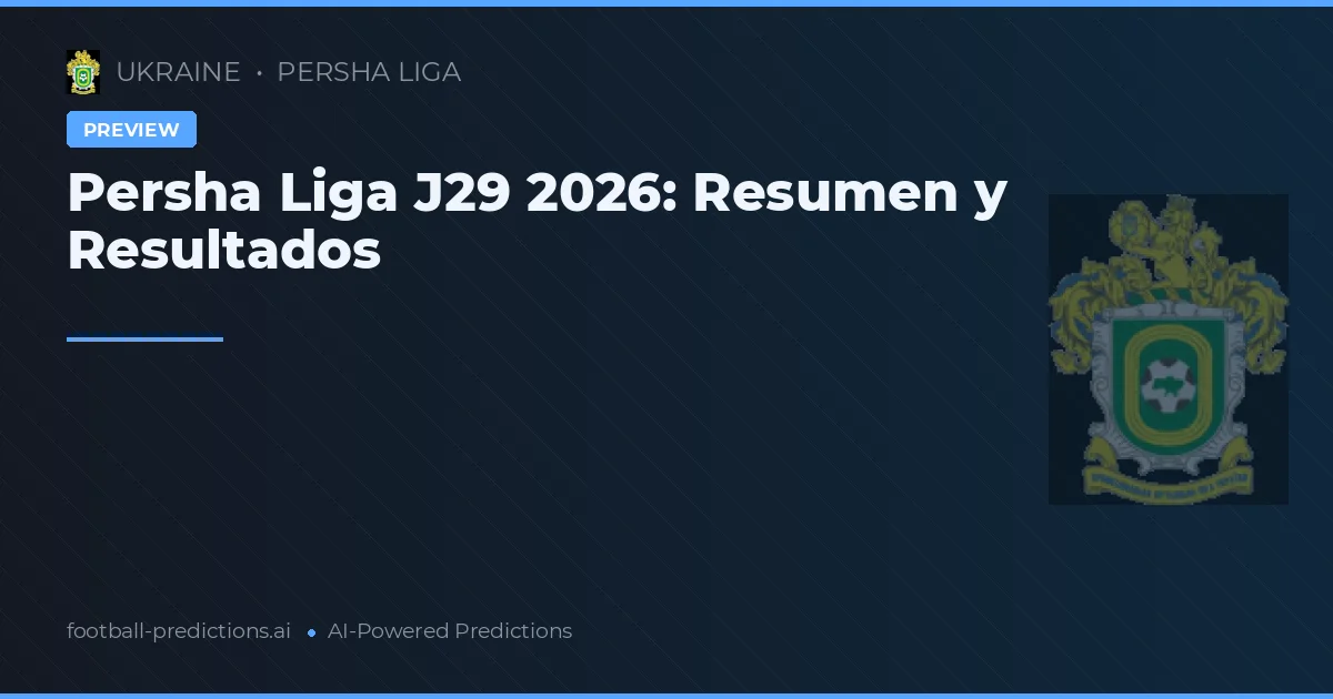 Persha Liga J29 2026: Resumen y Resultados