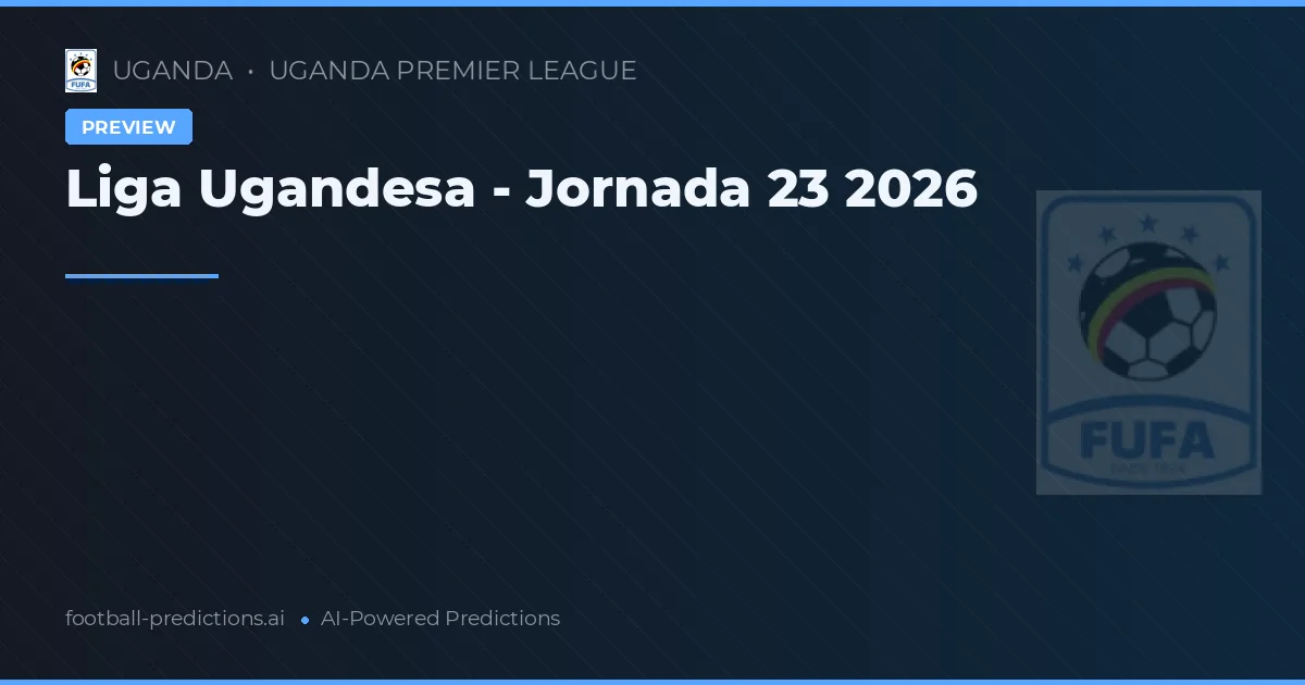 Liga Ugandesa - Jornada 23 2026
