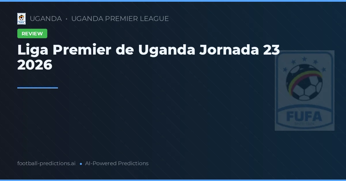 Liga Premier de Uganda Jornada 23 2026