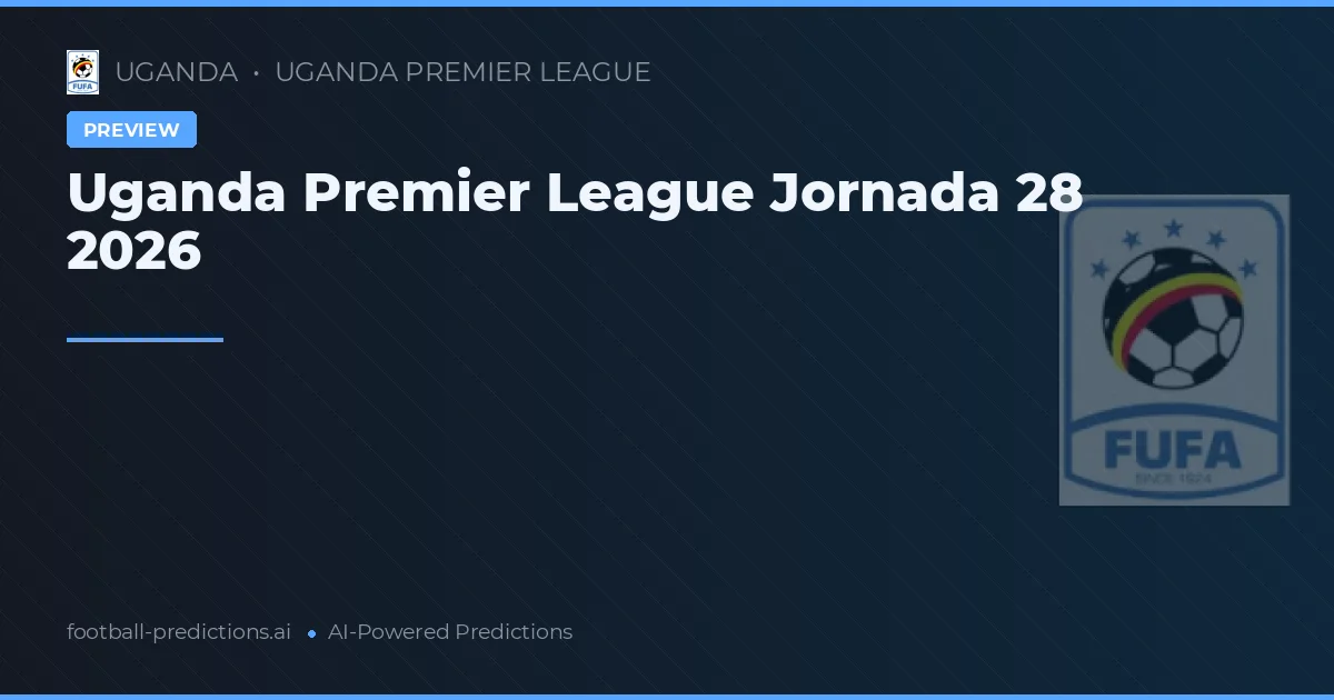 Uganda Premier League Jornada 28 2026