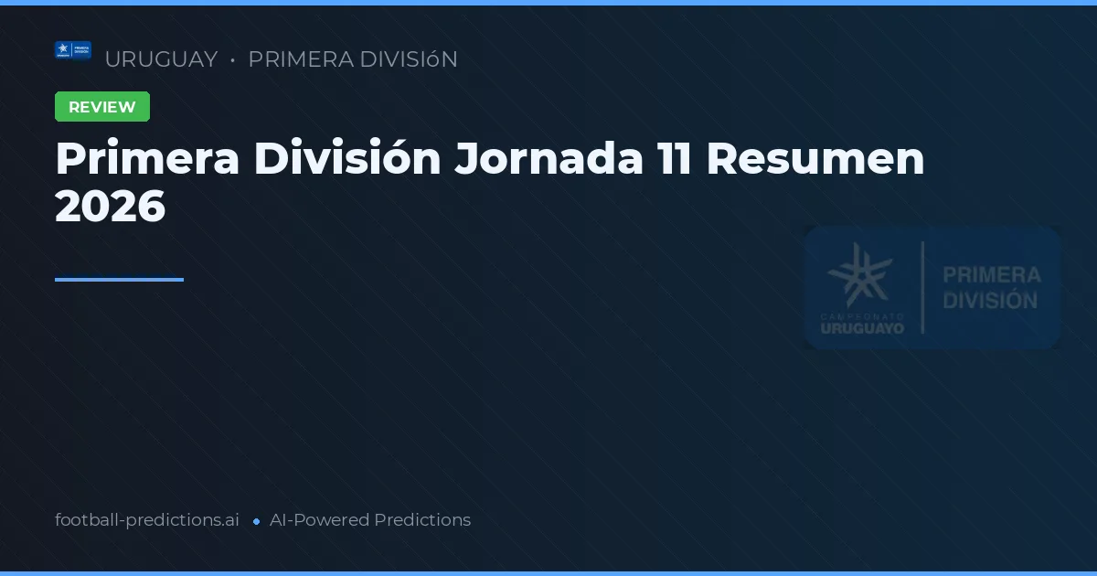 Primera División Jornada 11 Resumen 2026