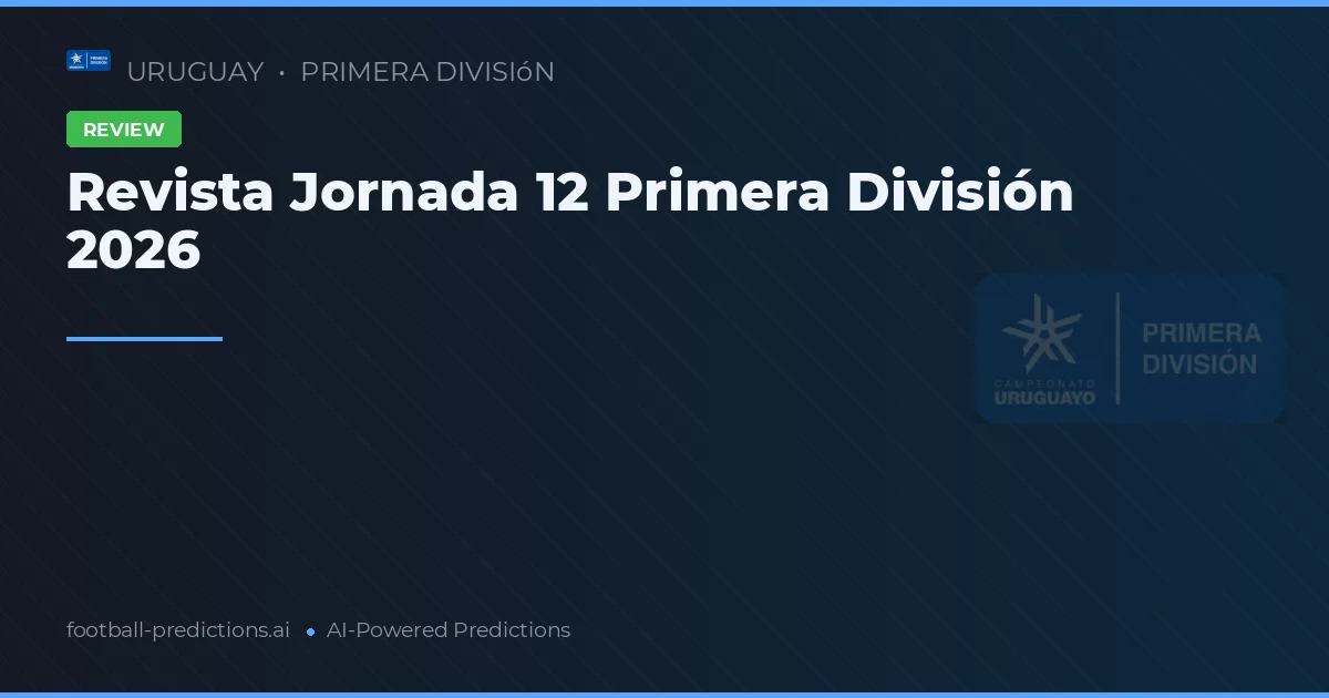 Revista Jornada 12 Primera División 2026
