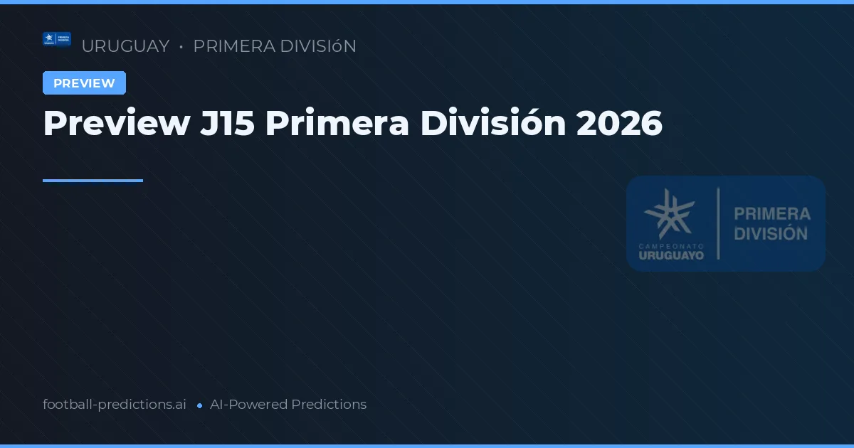 Preview J15 Primera División 2026