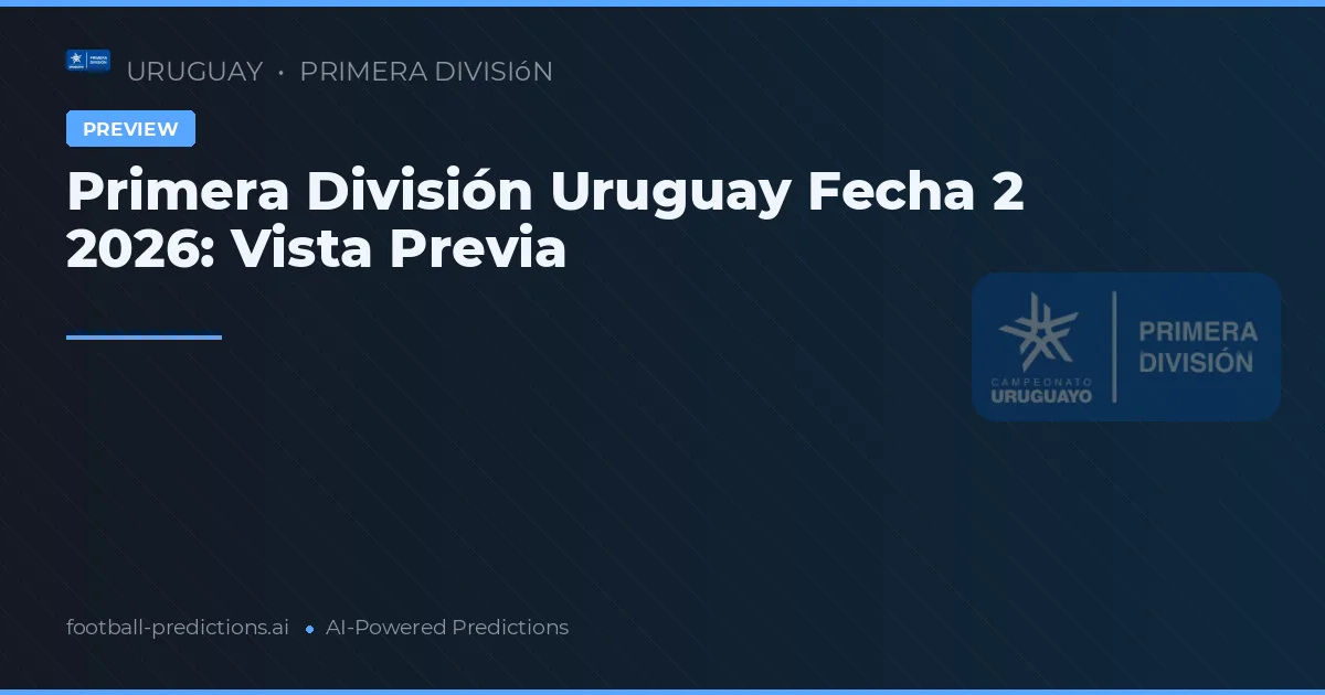 Primera División Uruguay Fecha 2 2026: Vista Previa