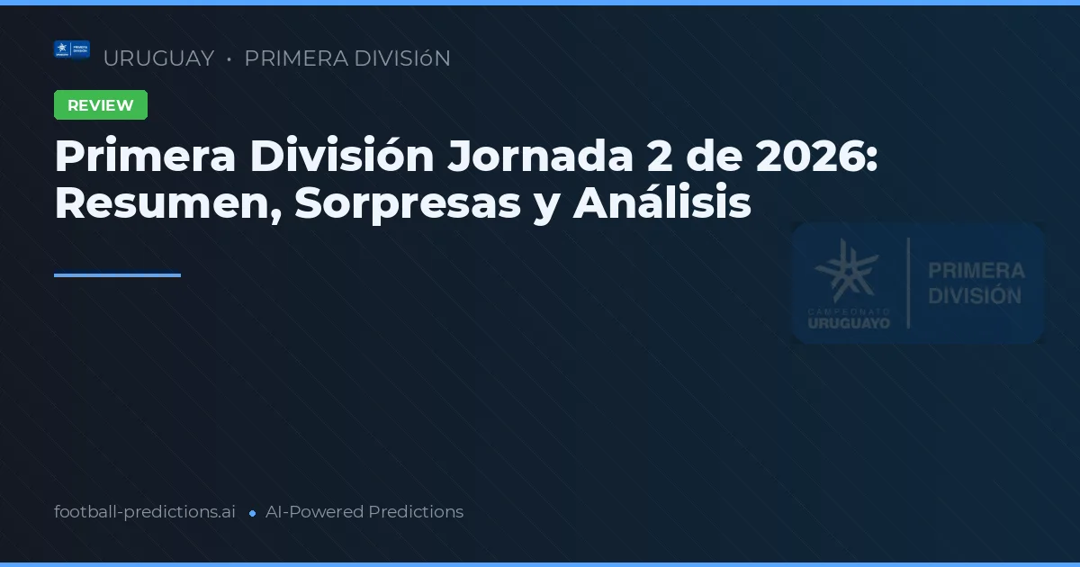 Primera División Jornada 2 de 2026: Resumen, Sorpresas y Análisis
