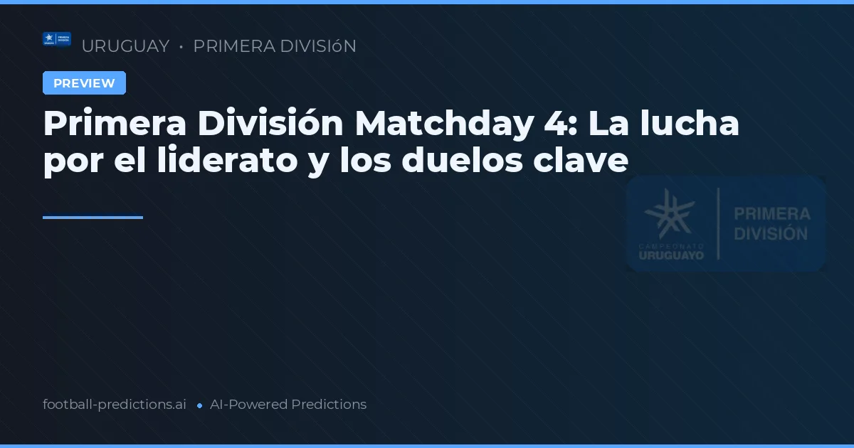 Primera División Matchday 4: La lucha por el liderato y los duelos clave