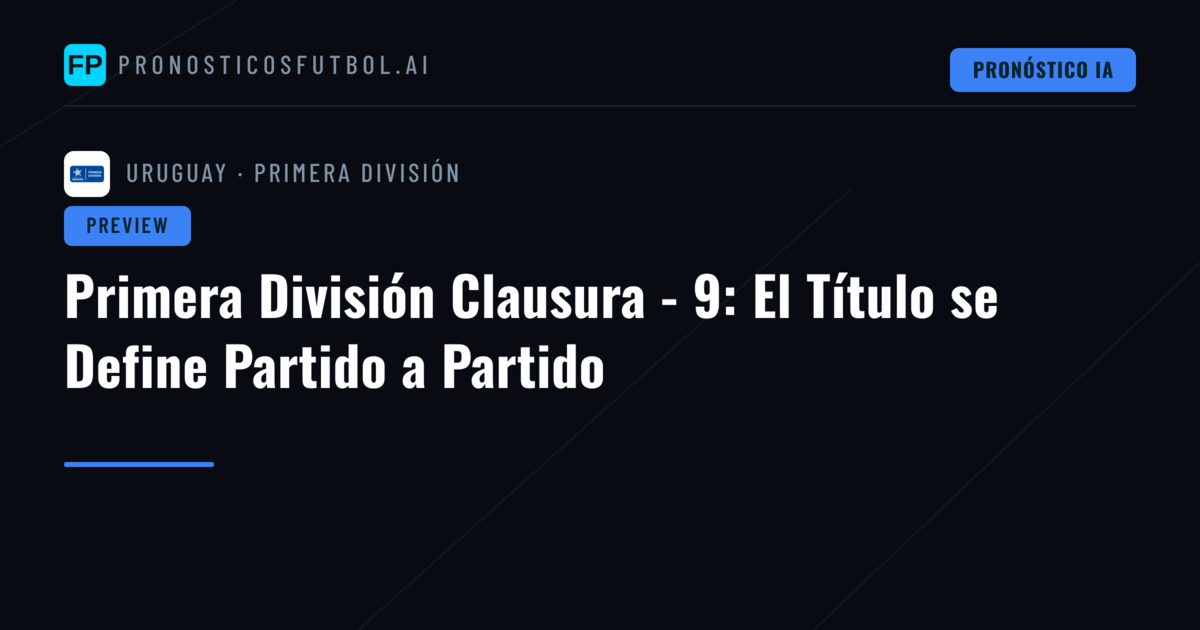 Primera División Clausura - 9: El Título se Define Partido a Partido