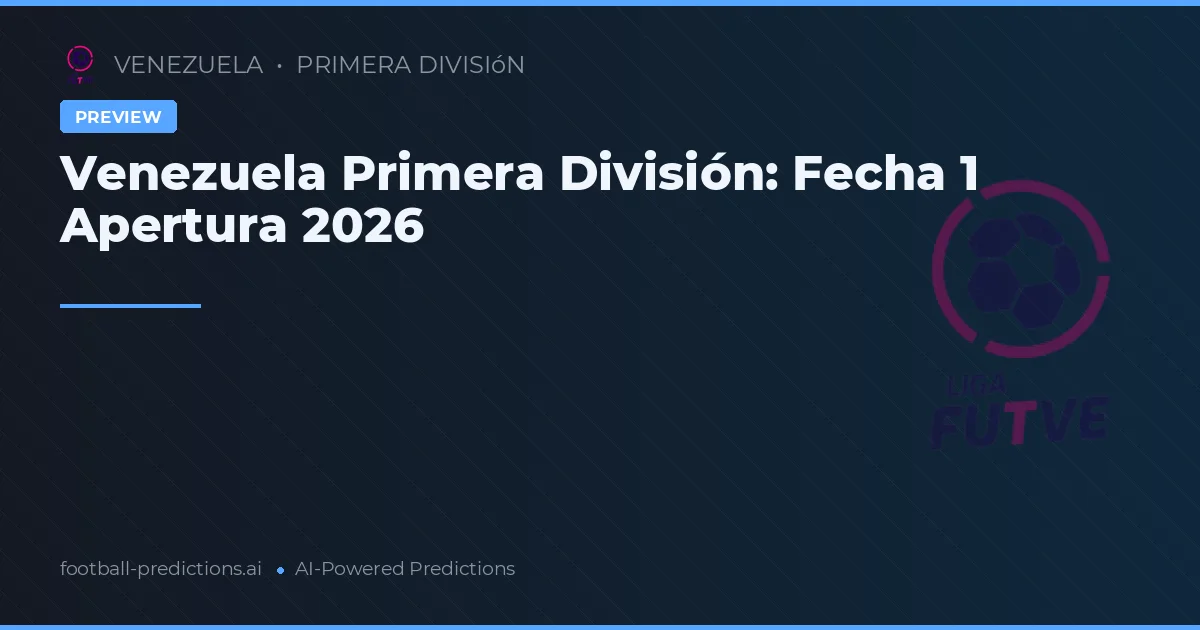 Venezuela Primera División: Fecha 1 Apertura 2026