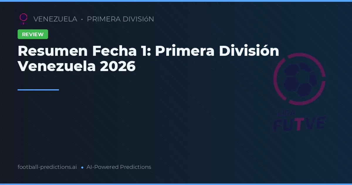 Resumen Fecha 1: Primera División Venezuela 2026