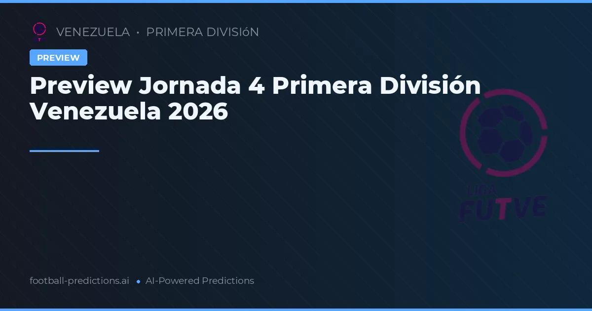 Preview Jornada 4 Primera División Venezuela 2026