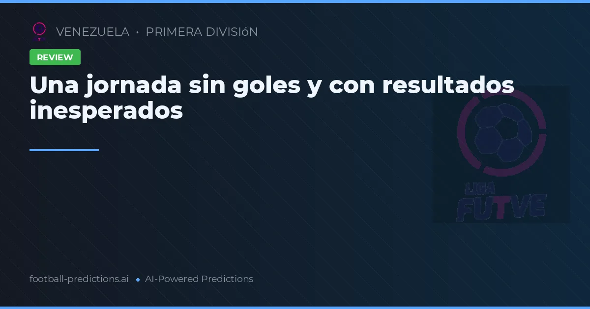 Una jornada sin goles y con resultados inesperados