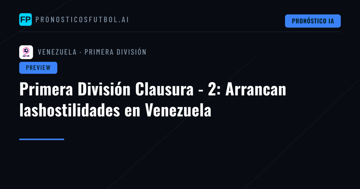 Primera División Clausura - 2: Arrancan lashostilidades en Venezuela
