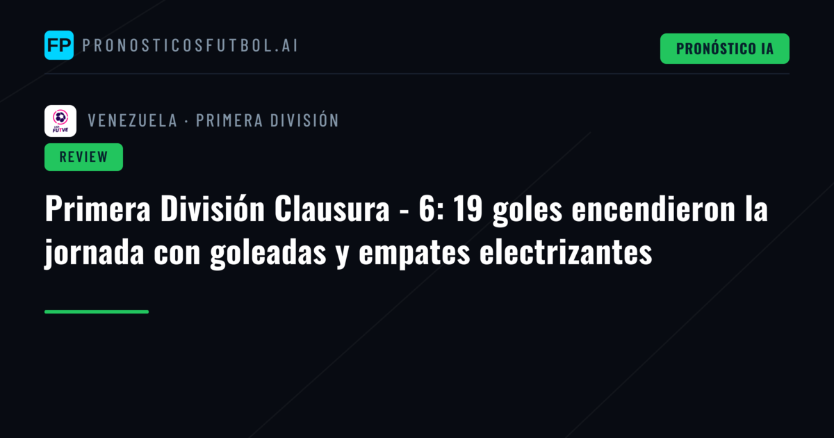 Primera División Clausura - 6: 19 goles encendieron la jornada con goleadas y empates electrizantes