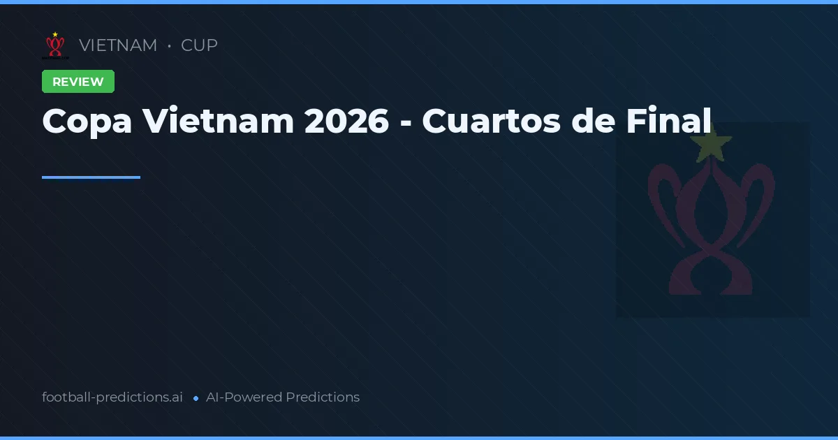 Copa Vietnam 2026 - Cuartos de Final