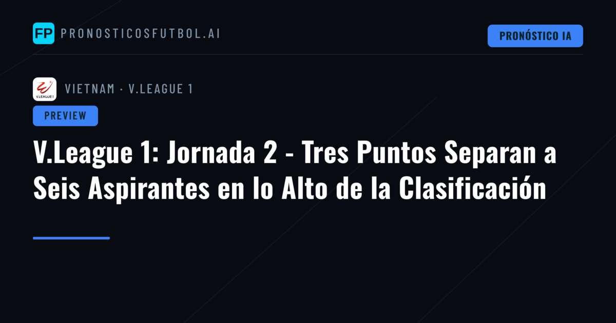 V.League 1: Jornada 2 - Tres Puntos Separan a Seis Aspirantes en lo Alto de la Clasificación