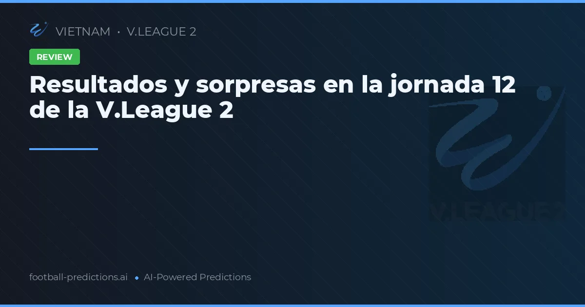 Resultados y sorpresas en la jornada 12 de la V.League 2