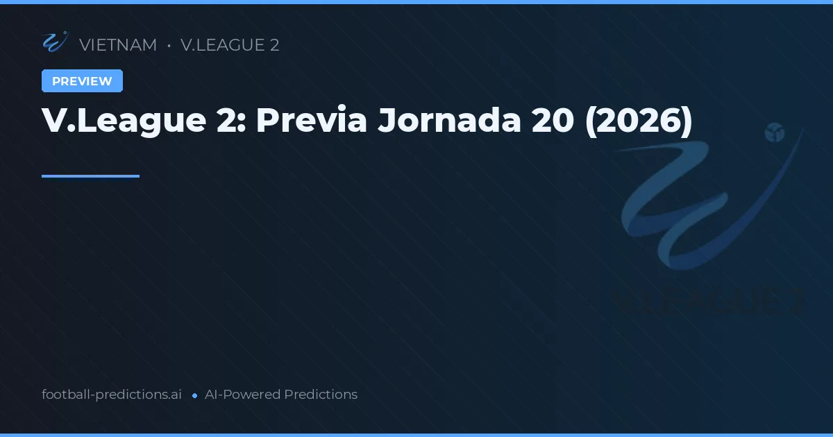 V.League 2: Previa Jornada 20 (2026)
