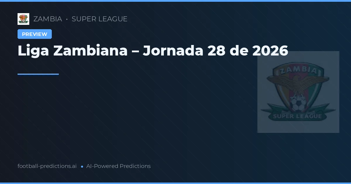 Liga Zambiana – Jornada 28 de 2026