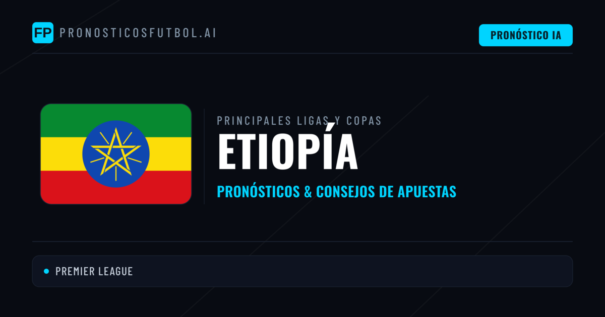 Pronósticos deportivos de Etiopía y consejos de apuestas
