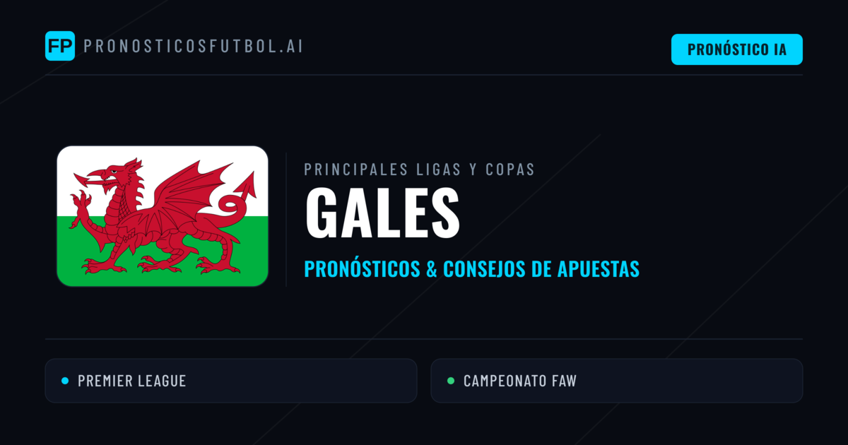 Pronósticos deportivos de Gales y consejos de apuestas
