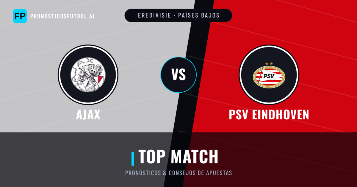 Ajax vs PSV Eindhoven Pronósticos y estadísticas