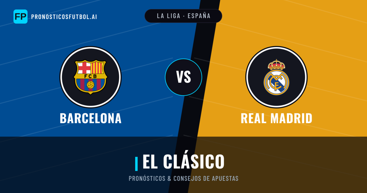 Barcelona vs Real Madrid Pronósticos y estadísticas