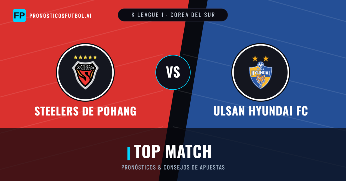 Steelers de Pohang vs Ulsan Hyundai FC Pronósticos y estadísticas