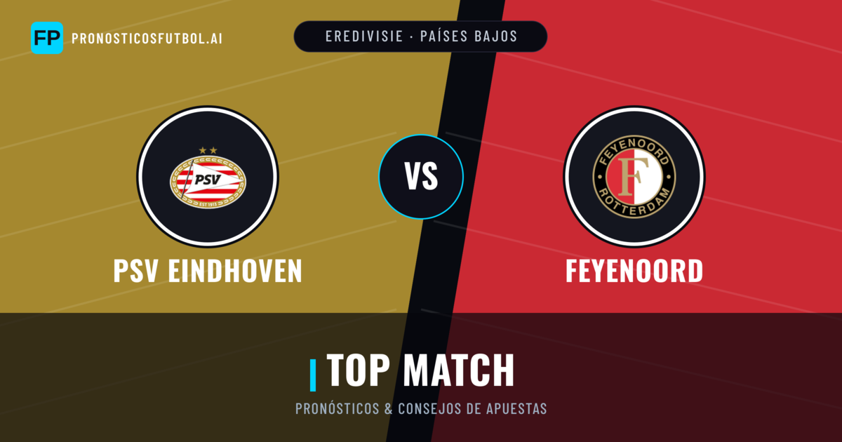 PSV Eindhoven vs Feyenoord Pronósticos y estadísticas