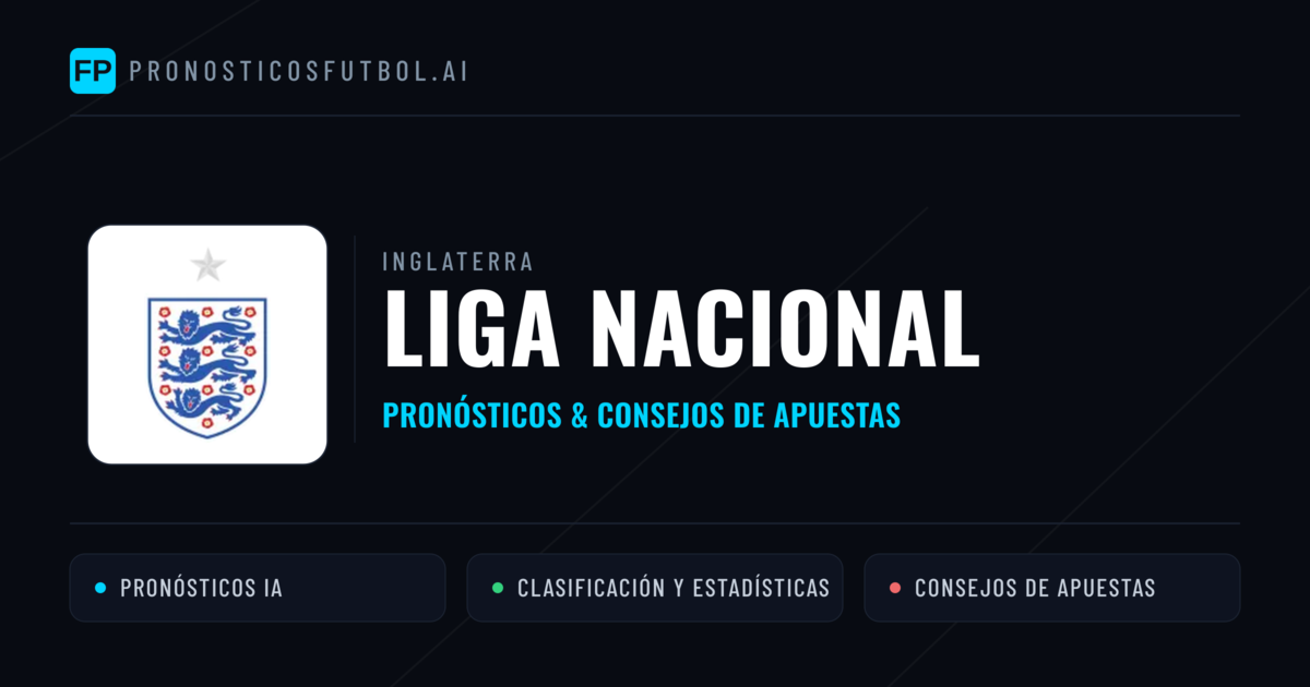 Inglaterra Liga Nacional Pronósticos y consejos de apuestas