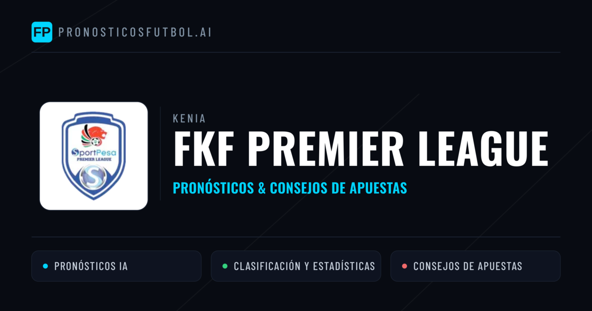 Kenia FKF Premier League Pronósticos y consejos de apuestas
