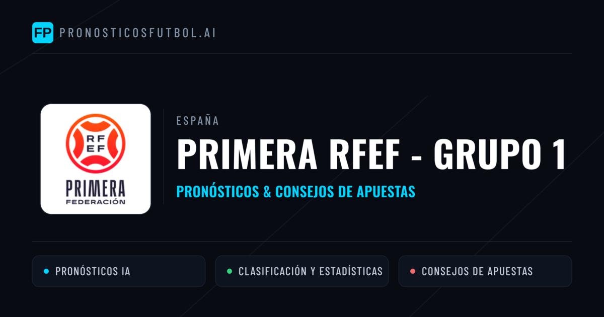 España Primera RFEF - Grupo 1 Pronósticos y consejos de apuestas