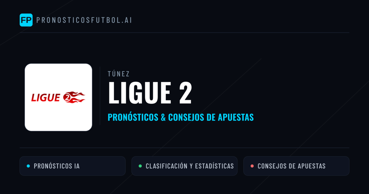 Túnez Ligue 2 Pronósticos y consejos de apuestas