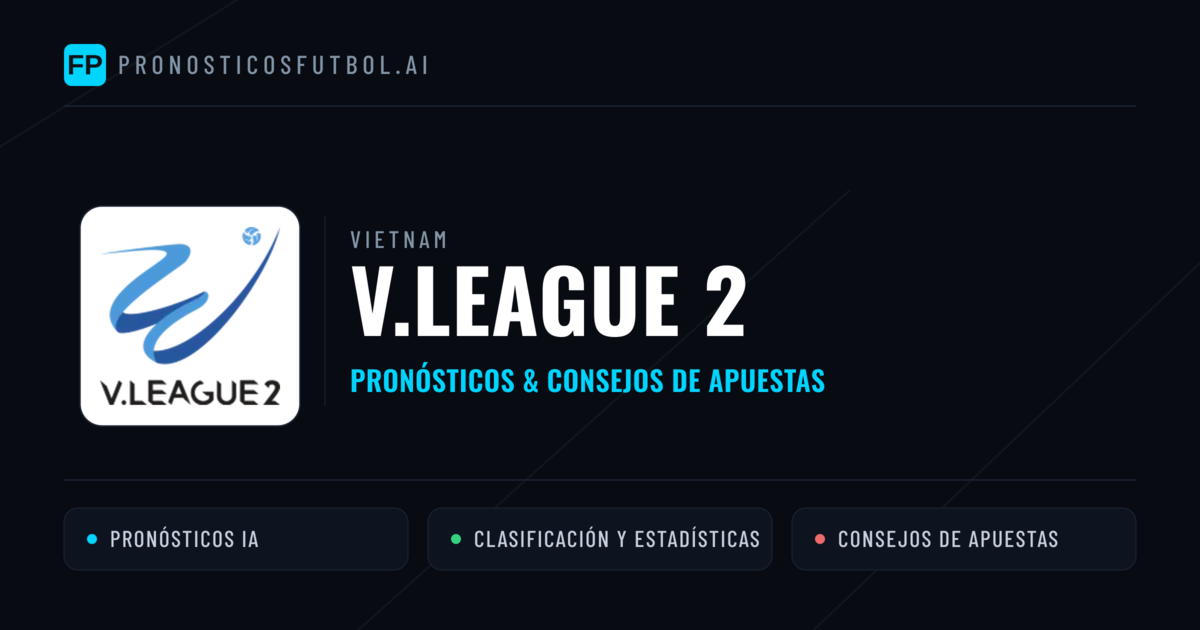 Vietnam V.League 2 Pronósticos y consejos de apuestas